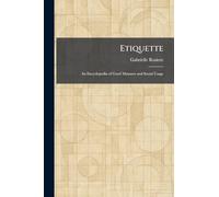 Etiquette: An Encyclopedia of Good Manners and Social Usage