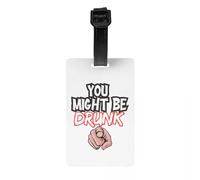 Étiquette de bagage humoristique « You Might Be Drunk » pour sac de voyage, valise, protection de l'intimité, étiquette d'identification