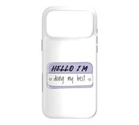 Étiquette de nom Humoristique avec Inscription « Hello I'm Doing My Best » Coque pour iPhone 17 Pro Max