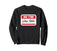 Étiquette de nom humoristique « Hi I'm New Here » Sweatshirt