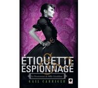 Etiquette & espionnage (Le Pensionnat de Mlle Géraldine*) - Gail Carriger - Orbit Libri - broché - Roman adolescent dès 13 ans