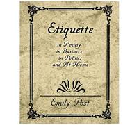 Etiquette In Society, In Business, In Politics, And At Home