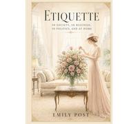 Etiquette: The Original 1922 Edition: Complete and Unabridged