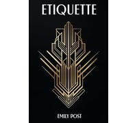 Etiquette: The Original 1922 Guide to High Society and Manners