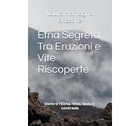 Etna Segreta: Tra Eruzioni e Vite Riscoperte