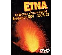Etna: The Wonder Volcano and the Eruptions of 2001 - 2002/3