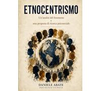 Etnocentrismo: Un’analisi del fenomeno e una proposta di ricerca psicosociale