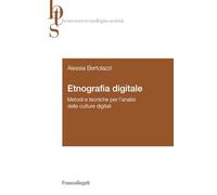 Etnografia digitale. Metodi e tecniche per l'analisi delle culture digitali