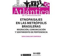 Etnopaisajes En Las Metrópolis Brasileñas. Migración, Comunicación Y Sentimiento De Pertenencia - [Livre en VO] Cavalcanti Zanforlin, Sofia (Auteur)
