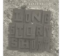 Eto & Superior - Long Story Short [Import]