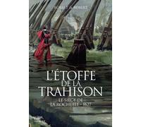 Etoffe de la trahison - le siege de la rochelle - 1627 - Dominique Robert - Geste - broché - Roman