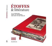 Etoffe et littérature La littérature dans les étoffes aux XVIIIème et XIXème siècles - Alain Montandon - Silvana Editoriale - broché - Essai
