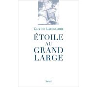 Étoile au grand large - Guy De Larigaudie - Seuil - broché - Essai