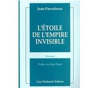 Etoile de l'empire invisible Jean Parvulesco (Auteur), Guy Dupré (Préface)