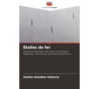 Étoiles de fer: Histoire et importance des boulons d'ancrage à Valparaíso : architecture, technique et patrimoine