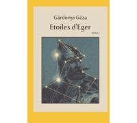 Etoiles d'Eger tome I: ou les aventures de Bornemissza Gergely