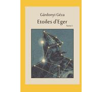 Etoiles d'Eger tome II: ou la poursuite des aventures de Bornemissza Gergely
