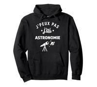 étoiles Espace Télescope Humour J’Peux Pas J’AI Astronomie Sweat à Capuche