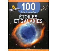 Etoiles et galaxies - 100 infos à connaître