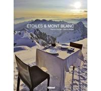 Etoiles & Mont Blanc - Quatre Saisons Entre Cuisine Et Montagne - Les Recettes De L'albert 1er À Chamonix