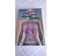 Etonnant nettoyage du foie et de la vésicule biliaire (L') : Un outil puissant pour votre santé Réédition