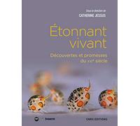 Etonnant vivant - Découvertes et promesses du XXIe siècle Catherine Jessus (Auteur)