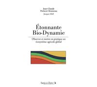 Étonnante bio-dynamie Observer et mettre en pratique un écosystème agricole global - Jean-Claude Poëncet-Rousseau - Sang De La Terre-Medial - broché - Etude