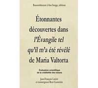Etonnantes Découvertes Dans L'evangile Tel Qu'il M'a Été Révélé De Maria Valtorta