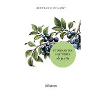 Etonnantes histoires de fruits - Bertrand Dumont - Multimondes - broché - Guide