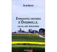 Étonnantes histoires d'Oysonville, un village beauceron