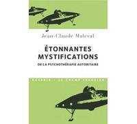 Etonnantes mystifications de la psychothérapie autoritaire