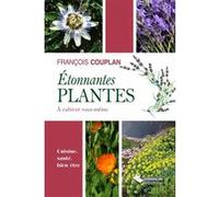 Etonnantes plantes à cultiver vous-même François Couplan (Auteur), Aymeric Lazarin (Auteur)
