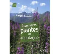 Étonnantes plantes de montagne - François Couplan - Quae - broché - Guide