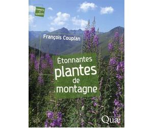 Étonnantes plantes de montagne - François Couplan - Quae - broché - Guide