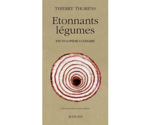 Etonnants légumes Encyclopedie culinaire - Thierry Thorens - Actes sud - broché - Guide