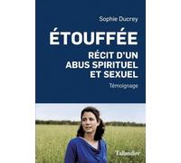 Etouffée: récit d'un abus spirituel et sexuel