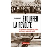 Étouffer la révolte: La psychiatrie contre les Civils Rights, une histoire du contrôle social
