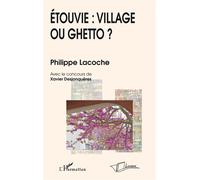 Etouvie: village ou ghetto? - Philippe Lacoche - L'harmattan - broché - Essai