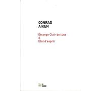 Étrange clair de lune & État d'esprit - Conrad Aiken - La Barque - broché - Nouvelles