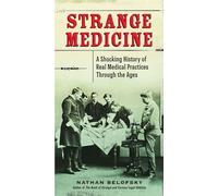 Étrange médecine : Une histoire choquante des pratiques médicales réelles à travers les âges