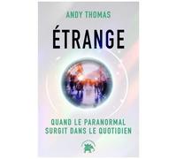 Etrange - Quand Le Paranormal Surgit Dans Le Quotidien