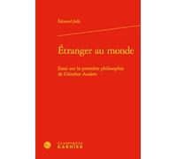 Etranger Au Monde - Essai Sur La Première Philosophie De Gunther Anders