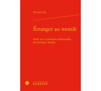 Étranger au monde Essai sur la première philosophie de Günther Anders - Edouard Jolly - Classiques Garnier - relié - Essai
