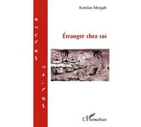Etranger chez soi - Komlan Morgah - L'harmattan - broché - Roman