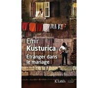 Étranger dans le mariage - Emir Kusturica - Lattes - broché - Roman