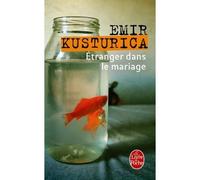 Etranger dans le mariage - Emir Kusturica - Lgf - Poche - Roman