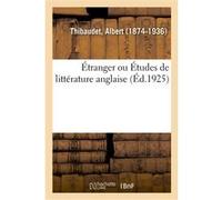 Étranger ou Études de littérature anglaise Albert Thibaudet (Auteur)