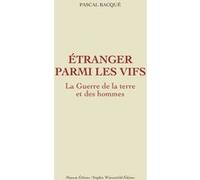 Etranger parmi les vifs - La Guerre de la terre et des hommes tome 2 Pascal Bacque (Auteur)