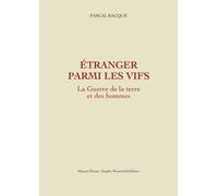 Etranger parmi les vifs - La Guerre de la terre et des hommes tome 2 - Pascal Bacque - Florent Massot Eds - broché - Roman