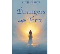 Etranger Sur Terre: Voyage d’une âme vers sa véritable patrie